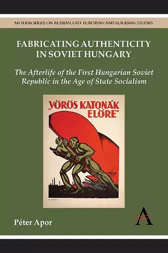 Fabricating Authenticity in Soviet Hungary cover