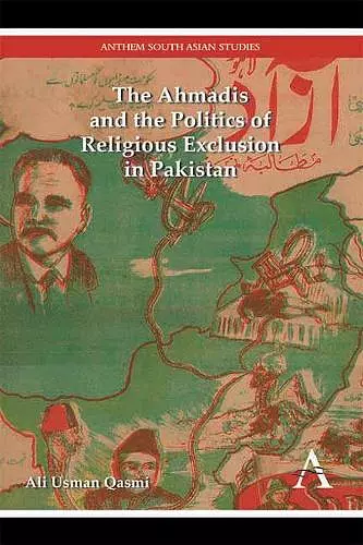 The Ahmadis and the Politics of Religious Exclusion in Pakistan cover