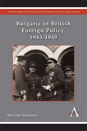 Bulgaria in British Foreign Policy, 1943–1949 cover