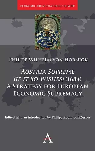 Austria Supreme (if it so Wishes) (1684): 'A Strategy for European Economic Supremacy’ cover