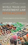 World Trade and Investment Law Reimagined cover