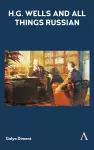 H.G. Wells and All Things Russian cover