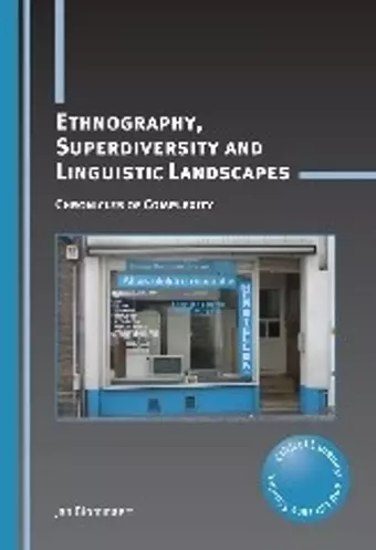 Ethnography, Superdiversity and Linguistic Landscapes cover