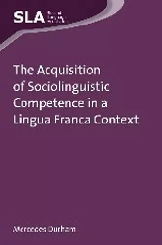 The Acquisition of Sociolinguistic Competence in a Lingua Franca Context cover