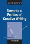 Towards a Poetics of Creative Writing cover