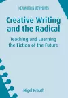 Creative Writing and the Radical cover