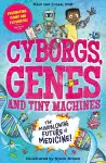 Cyborgs, Genes and Tiny Machines cover