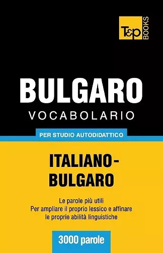 Vocabolario Italiano-Bulgaro per studio autodidattico - 3000 parole cover