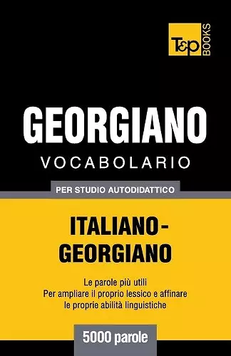 Vocabolario Italiano-Georgiano per studio autodidattico - 5000 parole cover