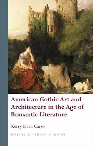 American Gothic Art and Architecture in the Age of Romantic Literature cover