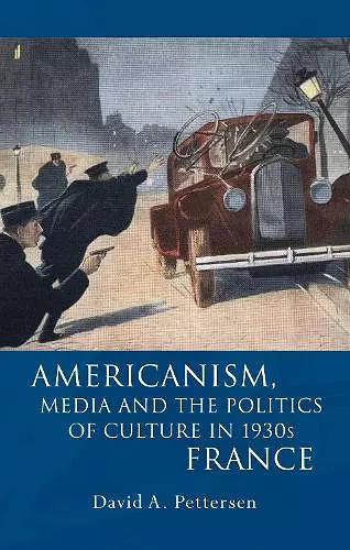 Americanism, Media and the Politics of Culture in 1930s France cover