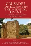 Crusader Landscapes in the Medieval Levant cover