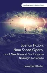 Science Fiction, New Space Opera, and Neoliberal Globalism cover