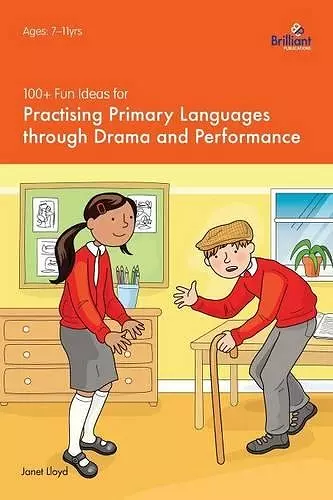 100+ Fun Ideas for Practising Primary Languages  through Drama and Performance cover