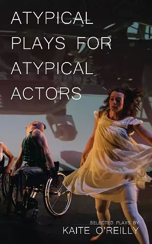 Atypical Plays for Atypical Actors cover