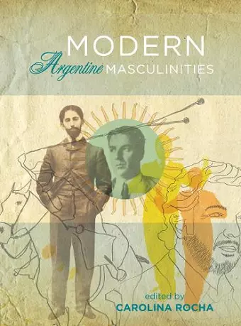 Modern Argentine Masculinities cover