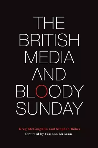 The British Media and Bloody Sunday cover