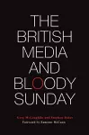 The British Media and Bloody Sunday cover