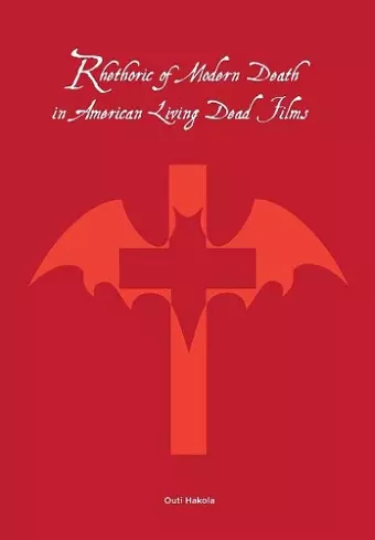 Rhetoric of Modern Death in American Living Dead Films cover