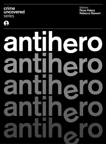 Crime Uncovered: Antihero cover