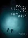 Polish Media Art in an Expanded Field cover