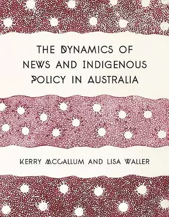 The Dynamics of News and Indigenous Policy in Australia cover