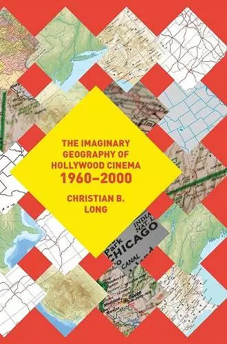 The Imaginary Geography of Hollywood Cinema 1960-2000 cover