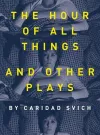 The Hour of All Things and Other Plays cover