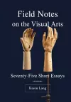 Field Notes on the Visual Arts cover