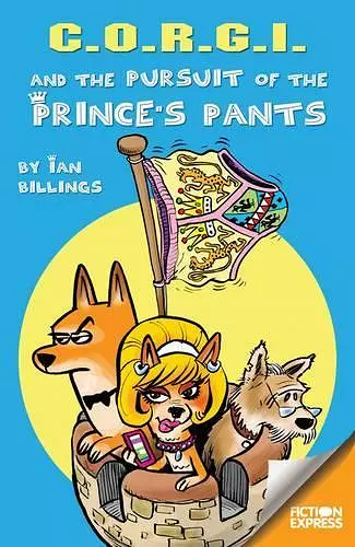 C.O.R.G.I and the Pursuit of the Prince's Pants cover