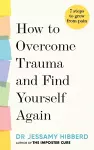 How to Overcome Trauma and Find Yourself Again cover