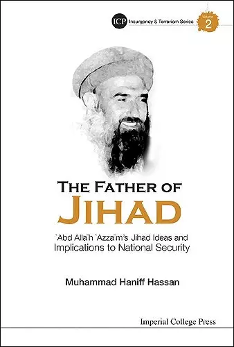 Father Of Jihad, The: 'Abd Allah 'Azzam's Jihad Ideas And Implications To National Security cover