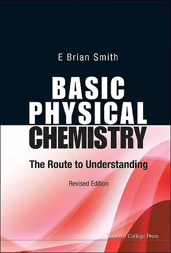 Basic Physical Chemistry: The Route To Understanding (Revised Edition) cover