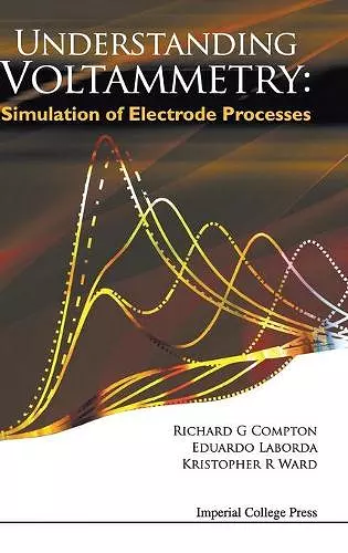 Understanding Voltammetry: Simulation Of Electrode Processes cover