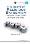 Roots Of Religious Extremism, The: Understanding The Salafi Doctrine Of Al-wala' Wal Bara' cover