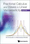 Fractional Calculus And Waves In Linear Viscoelasticity: An Introduction To Mathematical Models cover