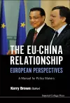 Eu-china Relationship, The: European Perspectives - A Manual For Policy Makers cover