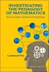 Investigating The Pedagogy Of Mathematics: How Do Teachers Develop Their Knowledge? cover