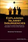 Explaining Islamist Insurgencies: The Case Of Al-jamaah Al-islamiyyah And The Radicalisation Of The Poso Conflict, 2000-2007 cover