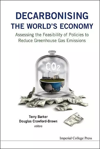 Decarbonising The World's Economy: Assessing The Feasibility Of Policies To Reduce Greenhouse Gas Emissions cover