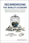 Decarbonising The World's Economy: Assessing The Feasibility Of Policies To Reduce Greenhouse Gas Emissions cover