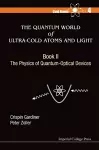 Quantum World Of Ultra-cold Atoms And Light, The - Book Ii: The Physics Of Quantum-optical Devices cover