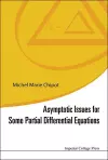 Asymptotic Issues For Some Partial Differential Equations cover