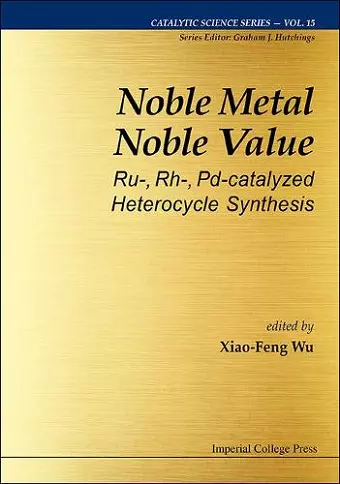 Noble Metal Noble Value: Ru-, Rh-, Pd-catalyzed Heterocycle Synthesis cover