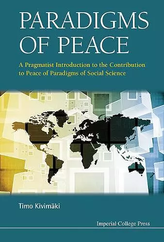 Paradigms Of Peace: A Pragmatist Introduction To The Contribution To Peace Of Paradigms Of Social Science cover