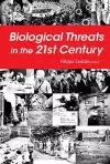 Biological Threats In The 21st Century: The Politics, People, Science And Historical Roots cover