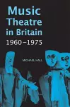 Music Theatre in Britain, 1960-1975 cover