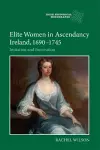 Elite Women in Ascendancy Ireland, 1690-1745 cover