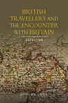 British Travellers and the Encounter with Britain, 1450-1700 cover