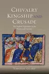 Chivalry, Kingship and Crusade cover